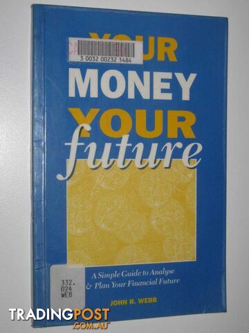 Your Money Your Future  - Webb John R - 1996