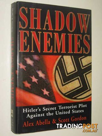 Shadow Enemies : Hitler's Secret Terrorist Plot Against the United States  - Abella Alex & Gordon, Scott - 2002