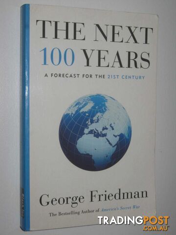 The Next 100 Years : A Forcast for the 21st Century  - Friedman George - 2010