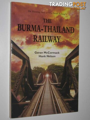The Burma-Thailand Railway : Memory and History  - McCormack Gavan & Nelson, Hank - 1993