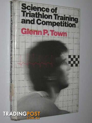 Science of Triathlon Training and Competition  - Town Glenn P. - 1985