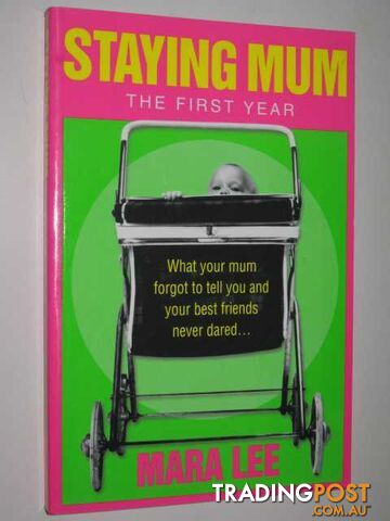 Staying Mum : The First Year  - Lee Mara - 2003