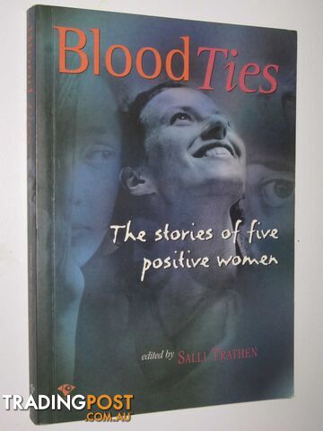 Blood Ties : The Stories of Five Positive Women  - Trathen Salli - 2001