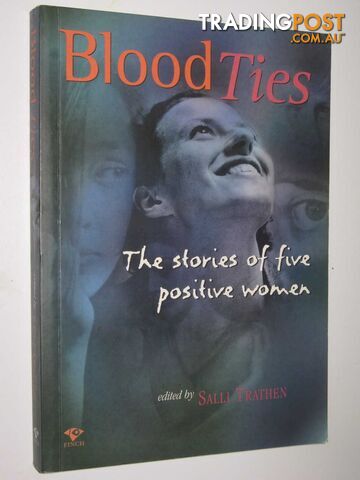 Blood Ties : The Stories of Five Positive Women - Trathen Salli - 2001