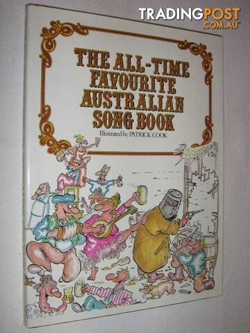 The All-Time Favourite Australian Song Book  - Cook Patrick - 1984