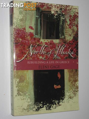 North of Ithaka : Rebuilding a Life in Greece - Gage Eleni - 2004