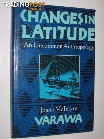 Changes in Latitude : An Uncommon Anthropology - Varawa Joana McIntyre - 1990