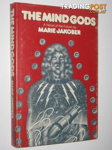 The Mind Gods : A Novel of the Future  - Jakober Marie - 1976