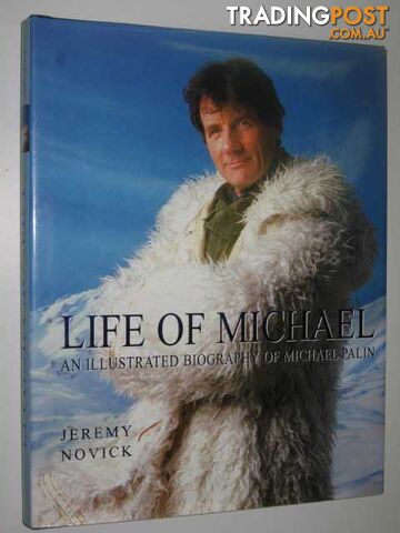 The Life of Michael : An Illustrated Biography of Michael Palin  - Novick Jeremy - 2001 - photo 1 of 1