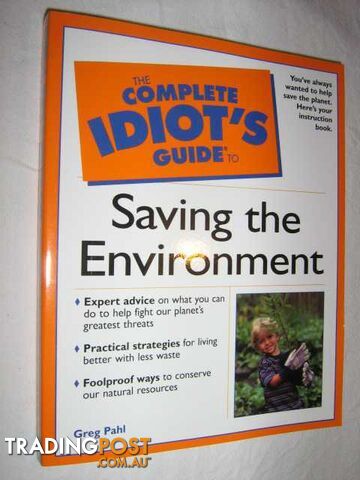 The Complete Idiots Guide to Saving the Environment  - Pahl Greg - 2001