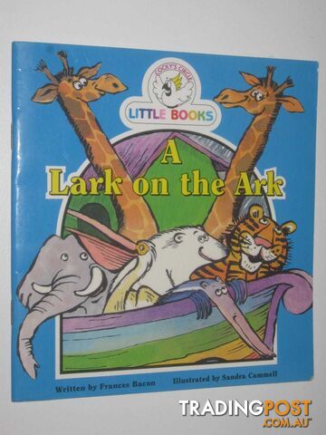 A Lark On The Ark - Cocky Circle Little Book Series - Bacon Frances - 2001