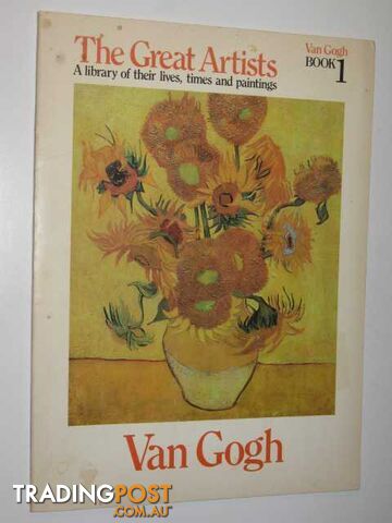 Van Gogh - The Great Artists: A Library of Their Lives, Times and Paintings Series #1  - Author Not Stated - 1978