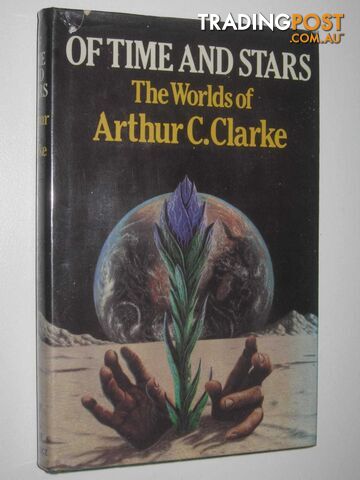 Of Time and Stars : The Worlds of Arthur C. Clarke  - Clarke Arthur C. - 1983