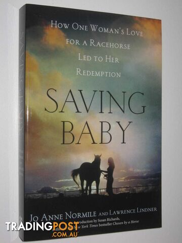 Saving Baby : How One Woman's Love For A Racehorse Led To Her Redemption  - Normille Jo Anne & Lindner, Lawrence - 2015