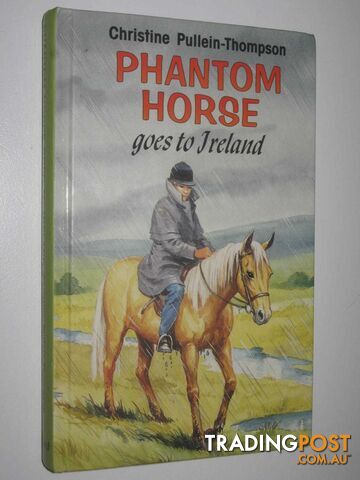 Phantom Horse Goes to Ireland  - Pullein-Thompson Christine - 1997