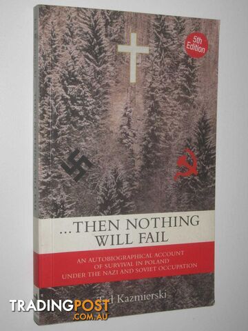 Then Nothing Will Fail  - Kazmierski Ted - 2005