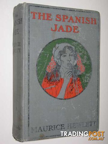 The Spanish Jade - Hewlett Maurice - 1908