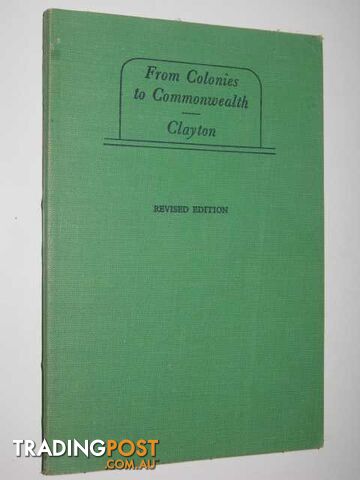 From Colonies to Commonwealth  - Clayton R. H. - 1958