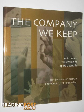 The Company We Keep : An Intimate Celebration of Opera in Australia  - Berman Annarosa - 2006
