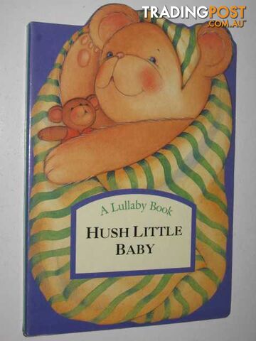 Hush Little Baby - Lullaby Book Series - Author Not Stated - 1995