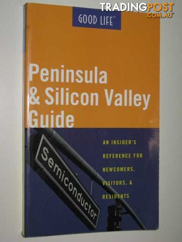 Good Life Peninsula & Silicon Valley Guide  - Author Not Stated - 1998