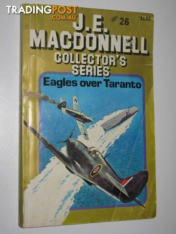 Eagles Over Taranto - Collector's Series #26 - Macdonnell J. E. - 1981