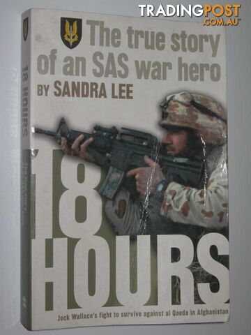 18 Hours : The True Story of an SAS War Hero  - Lee Sandra - 2006