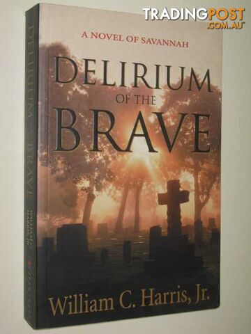 Delirium Of The Brave - Harris William C. - 2000