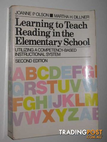 Learning to Teach Reading in the Elementary School: Utilizing a Competency-Based Instructional System  - Olson Joanne P. & Dillner, Martha H. - 1982