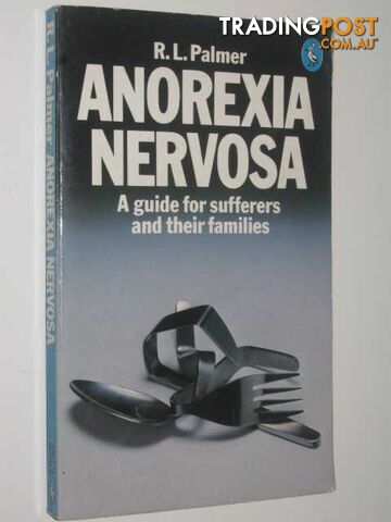 Anorexia Nervosa : Guide for sufferers and their family - Palmer R L - 1986
