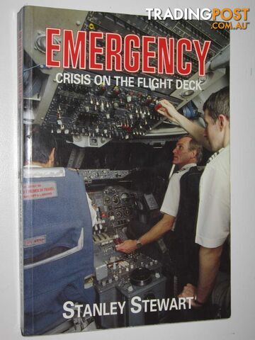 Emergency : Crisis on the Flight Deck  - Stewart Stanley - 1999