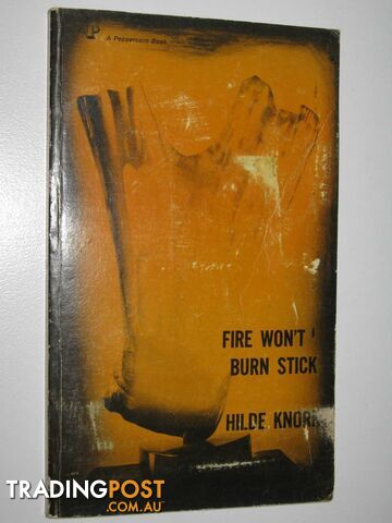 Fire Won't Burn Stick : Stories and Poems  - Knorr Hilde - No date