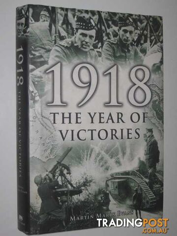 1918: The Year Of Victories  - Evans Martin Marix - 2002