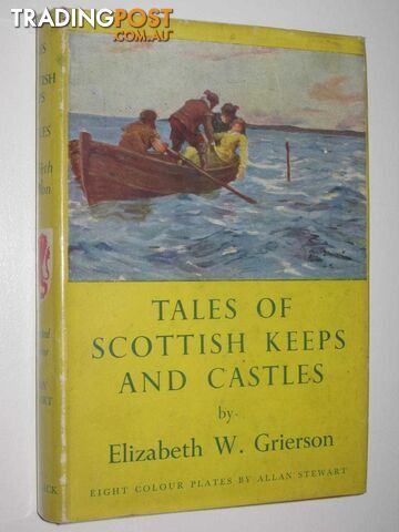 Tales of Scottish Keeps and Castles - Grierson Elizabeth W. - 1955