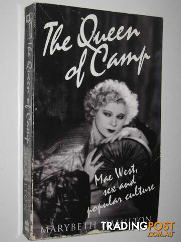 The Queen of Camp : Mae West, Sex and Popular Culture - Hamilton Marybeth -...