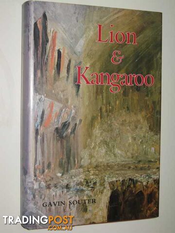 Lion & Kangaroo : The Initiation Of Australia 1901-1919  - Souter Gavin - 1976