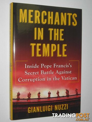 Merchants in the Temple : Inside Pope Francis's Secret Battle Against Corruption in the Vatican  - Nuzzi Gianluigi - 2015
