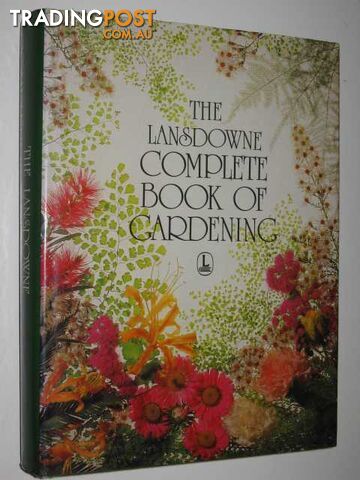 The Lansdowne Complete Book of Gardening  - Author Not Stated - 1983