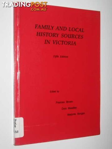 Family and Local History Sources in Victoria - Brown Frances & Meadley, Dom &...