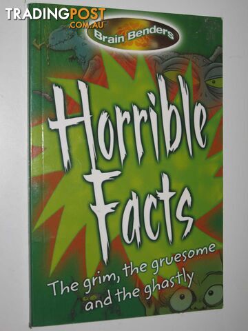 Horrible Facts : Brain Benders Series - Author Not Stated - 2007