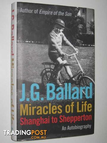 Miracles of Life : Shanghai to Shepperton - Ballard J. G. - 2008