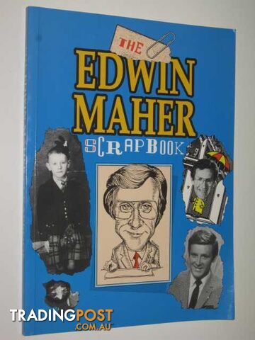 The Edwin Maher Scrapbook  - Author Not Stated - 1990