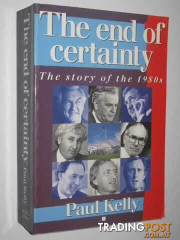 The End of Certainty : The Story of the 1980s  - Kelly Paul - 1992