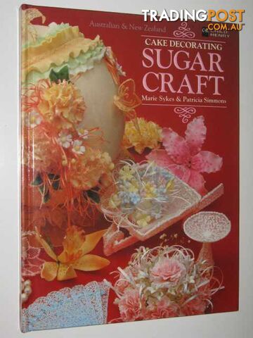 Cake Decorating: Sugar Craft - Child and Henry Cake Decorating Series  - Sykes Marie & Simmons, Patricia - 1986