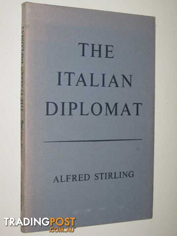 The Italian Diplomat and Italy and Scotland - Stirling Alfred - 1971