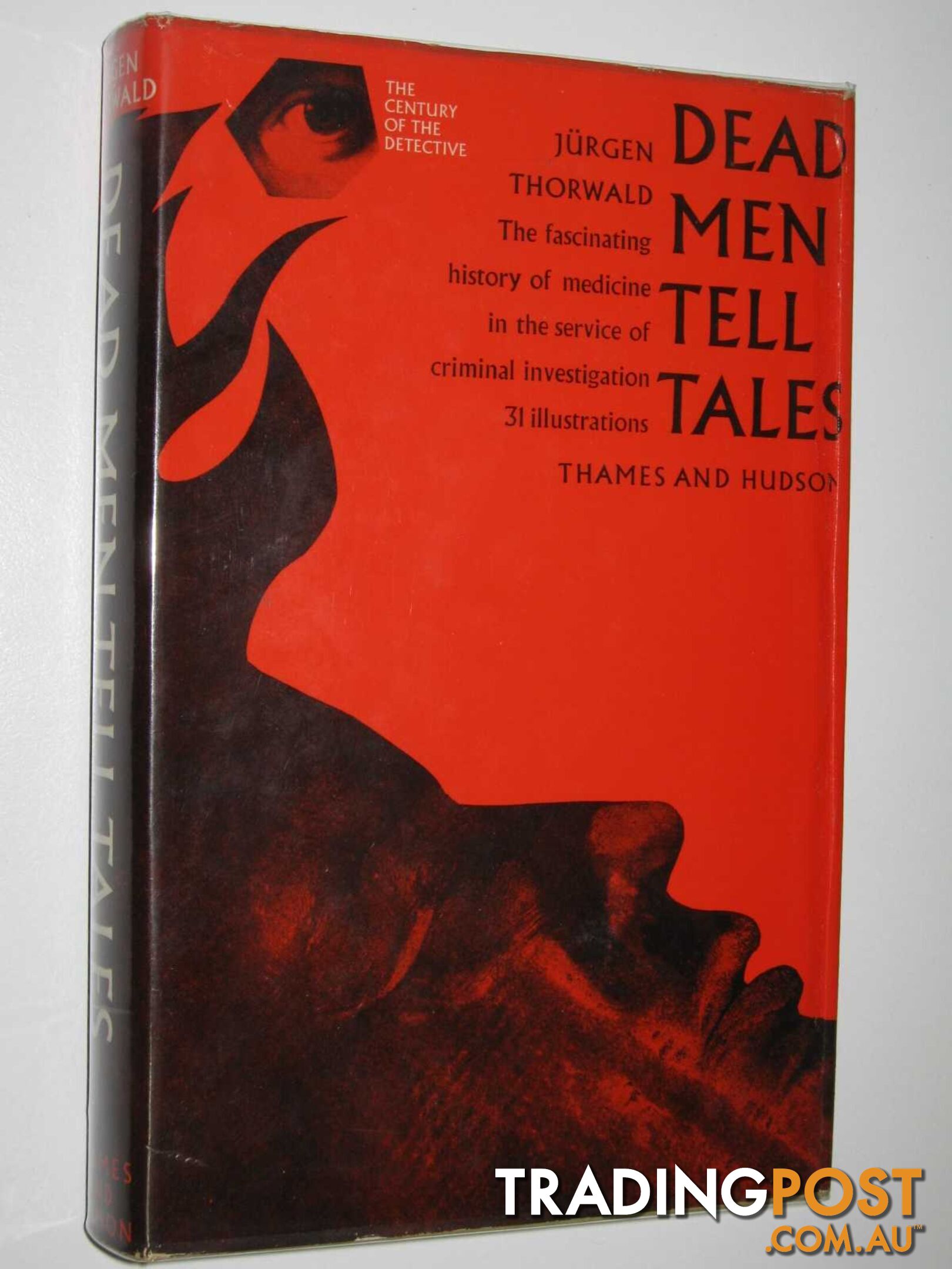 Dead Men Tell Tales : The Fascinating History of Medicine in the Service of Criminal Investigations  - Thorwald Jurgen - 1966