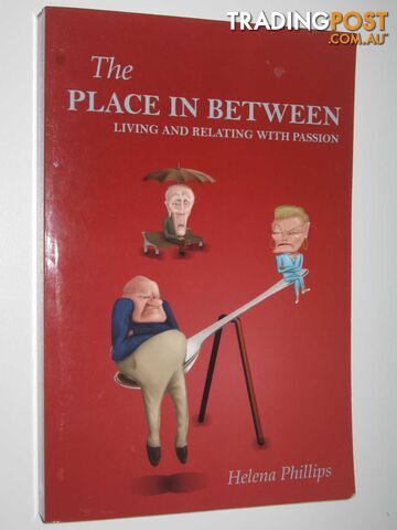 The Place in Between : Living and Relating with Passion  - Phillips Helena - 2011