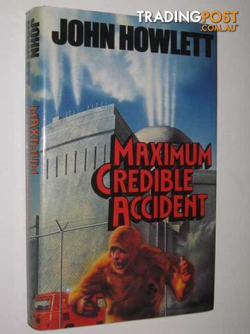 Maximum Credible Accident - Howlett John - 1980