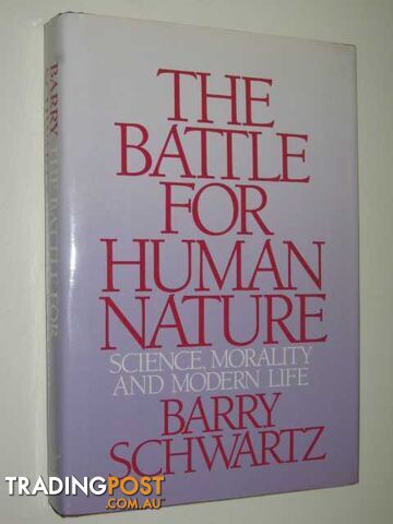 The Battle for Human Nature : Science, Morality and Modern Life  - Schwartz Barry - 1986