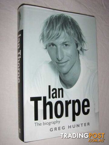 Ian Thorpe : The Biography - Hunter Greg - 2004 - photo 1 of 1